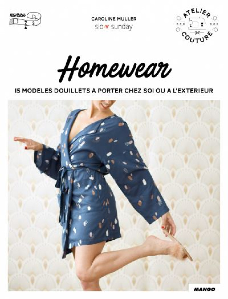 HOMEWEAR - 15 MODELES DOUILLETS A PORTER CHEZ SOI OU A L'EXTERIEUR - MULLER/CARNET - MANGO