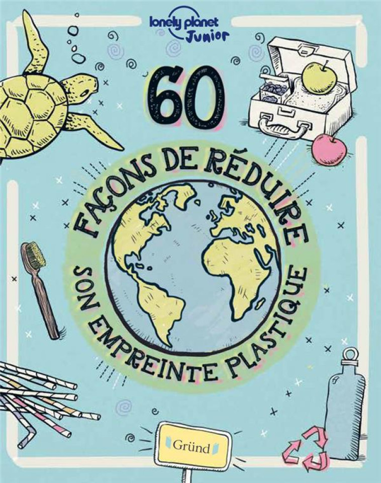 60 FACONS DE REDUIRE SON EMPREINTE PLASTIQUE - ANDRUS/LONELY PLANET - GRUND