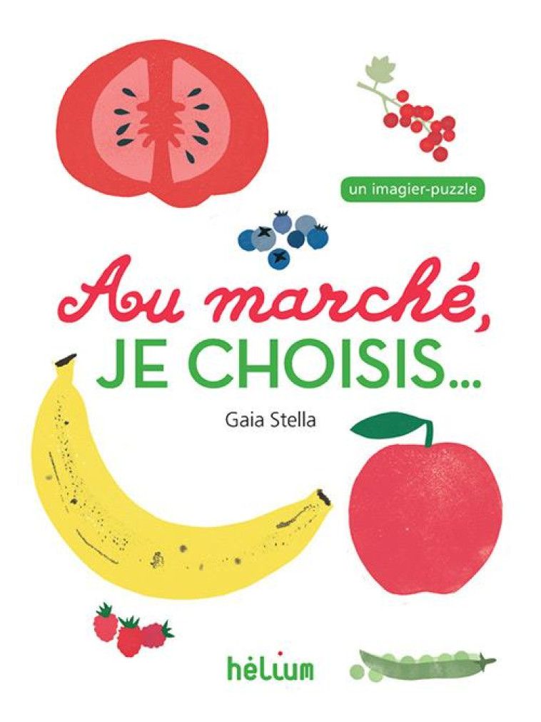 AU MARCHE, JE CHOISIS... - STELLA GAIA - Hélium