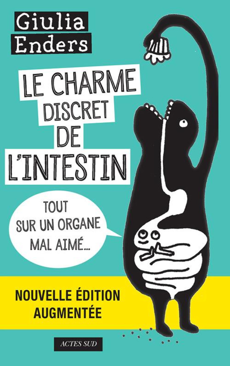 LE CHARME DISCRET DE L'INTESTIN : TOUT SUR UN ORGANE MAL AIME... - ENDERS - Actes Sud