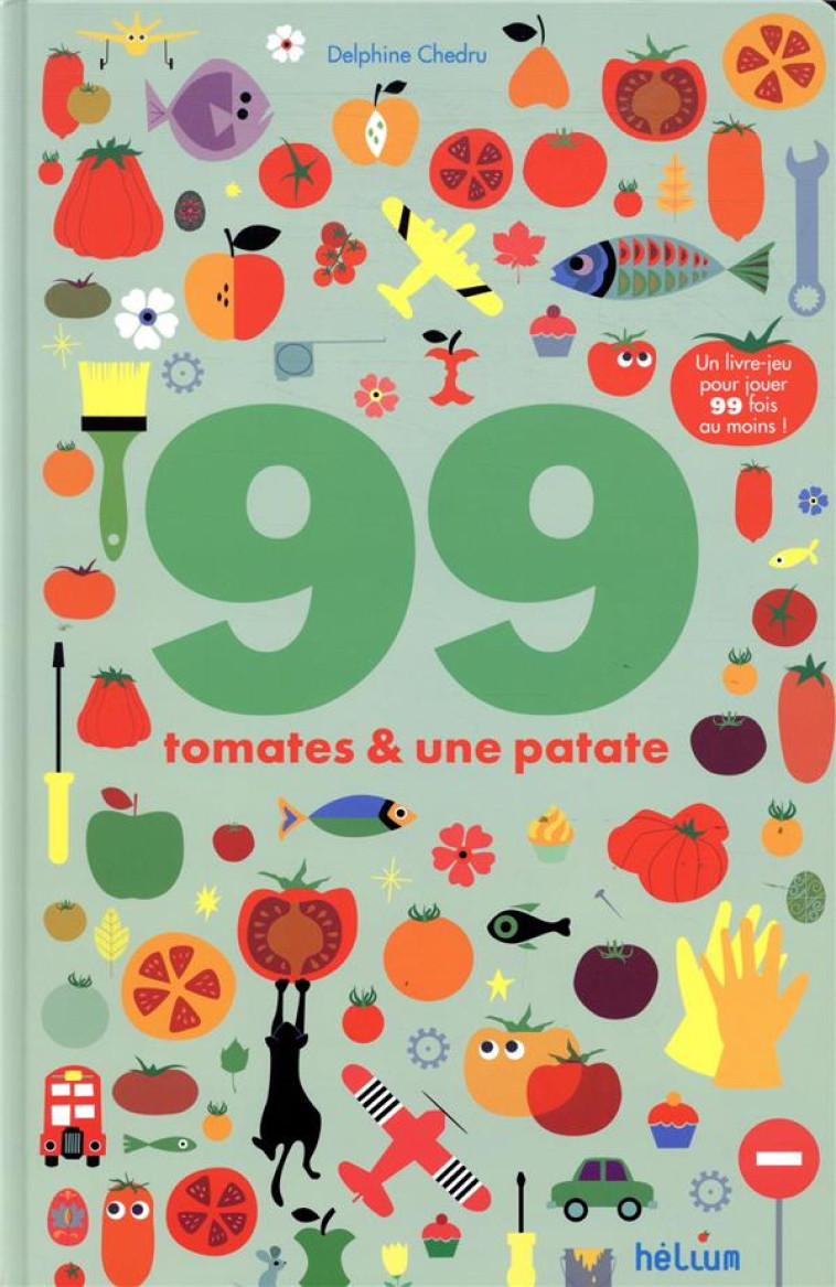 99 TOMATES ET UNE PATATE  -  UN LIVRE-JEU POUR JOUER 99 FOIS AU MOINS ! - CHEDRU DELPHINE - ACTES SUD