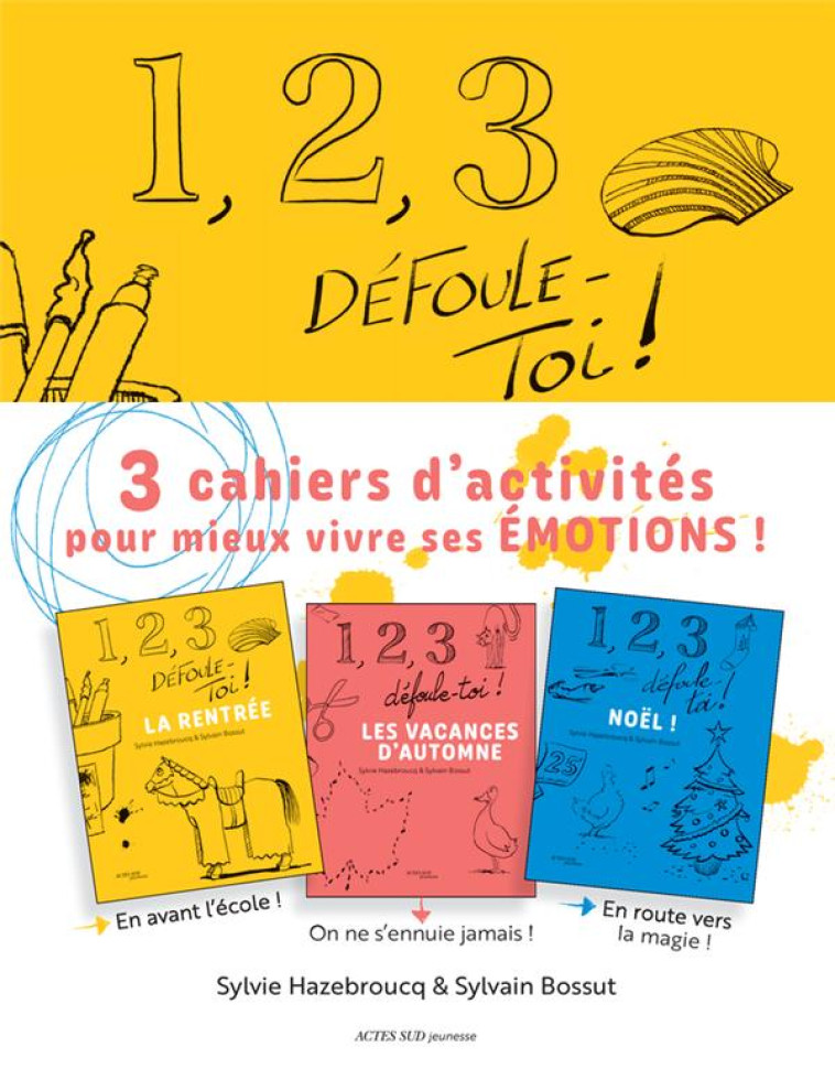 1, 2, 3, DEFOULE-TOI ! 3 CAHIERS D'ACTIVITES AUTOUR DES EMOTIONS - SAISON 1 : LA RENTREE, LES VACANC - HAZEBROUCQ/BOSSUT - ACTES SUD