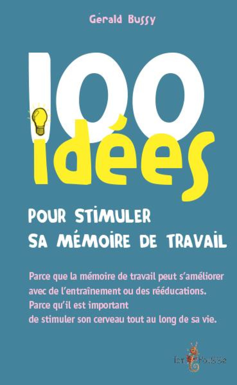 100 IDEES : POUR STIMULER SA MEMOIRE DE TRAVAIL - BUSSY GERALD - TOM POUSSE