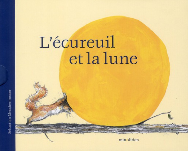 L'ECUREUIL ET LA LUNE - MESCHENMOSER S. - MINEDITION