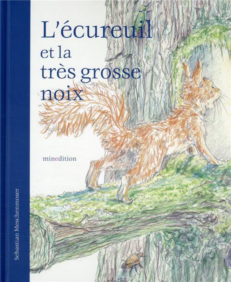 L'ECUREUIL ET LA TRES GROSSE NOIX - MESCHENMOSER - MINEDITION