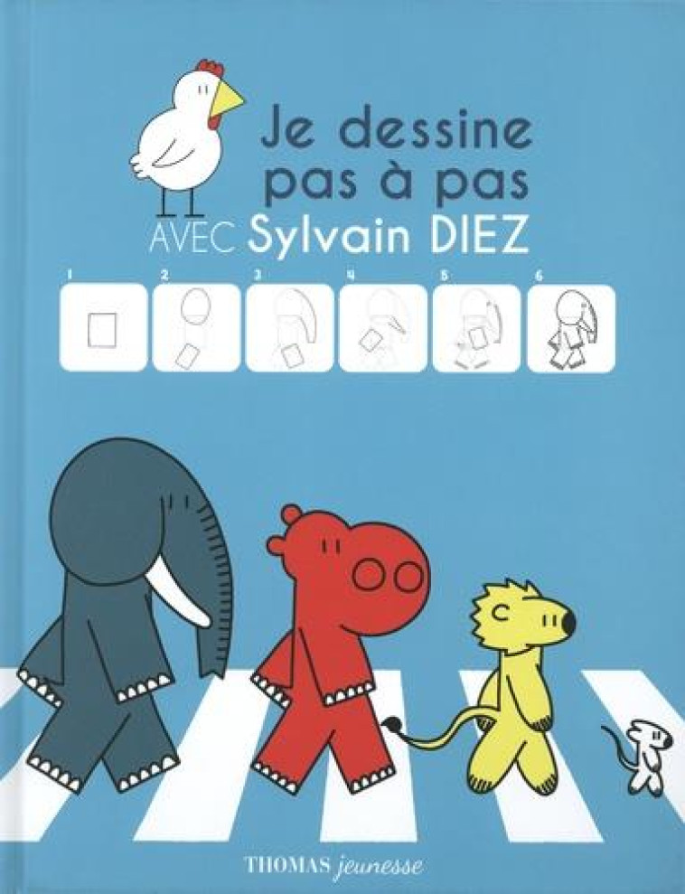 JE DESSINE PAS A PAS AVEC SYLVAIN DIEZ - DIEZ SYLVAIN - THOMAS JEUNESSE