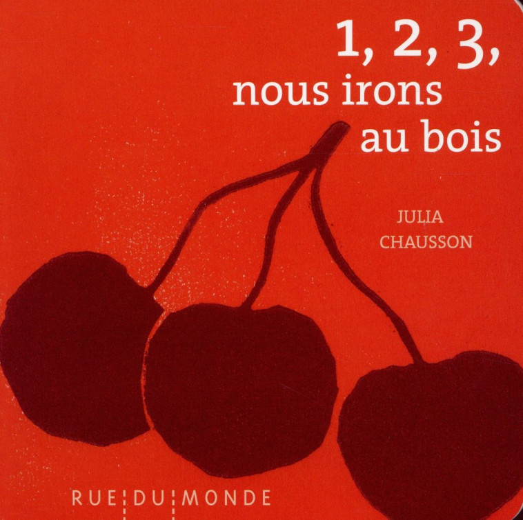 1, 2, 3, NOUS IRONS AU BOIS - CHAUSSON/BEIGEL - Rue du Monde