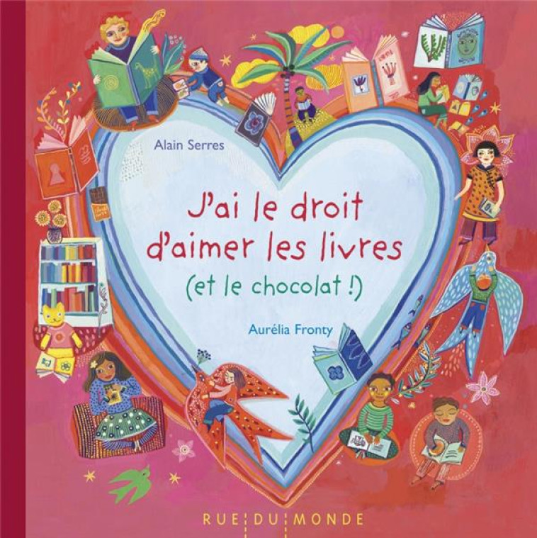 J'AI LE DROIT D'AIMER LES LIVRES (ET LE CHOCOLAT) ! - FRONTY/SERRES - RUE DU MONDE