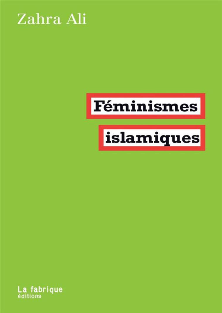 FEMINISMES ISLAMIQUES - ALI ZAHRA - FABRIQUE