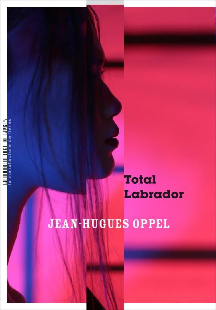 TOTAL LABRADOR - OPPEL JEAN-HUGUES - MANUFACTURE LIV