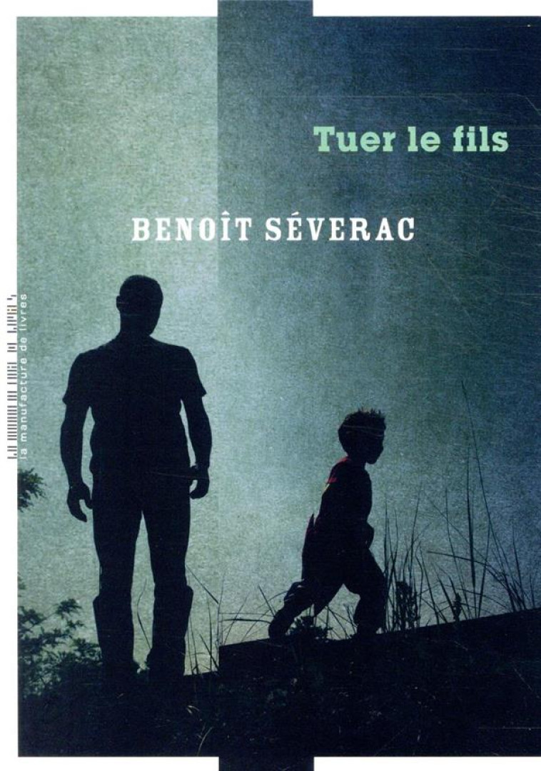 TUER LE FILS - SEVERAC BENOIT - MANUFACTURE LIV