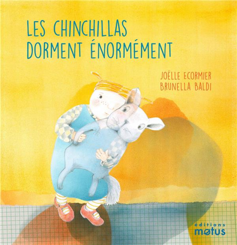 LES CHINCHILLAS DORMENT ENORMEMENT - ECORMIER/BALDI - MOTUS