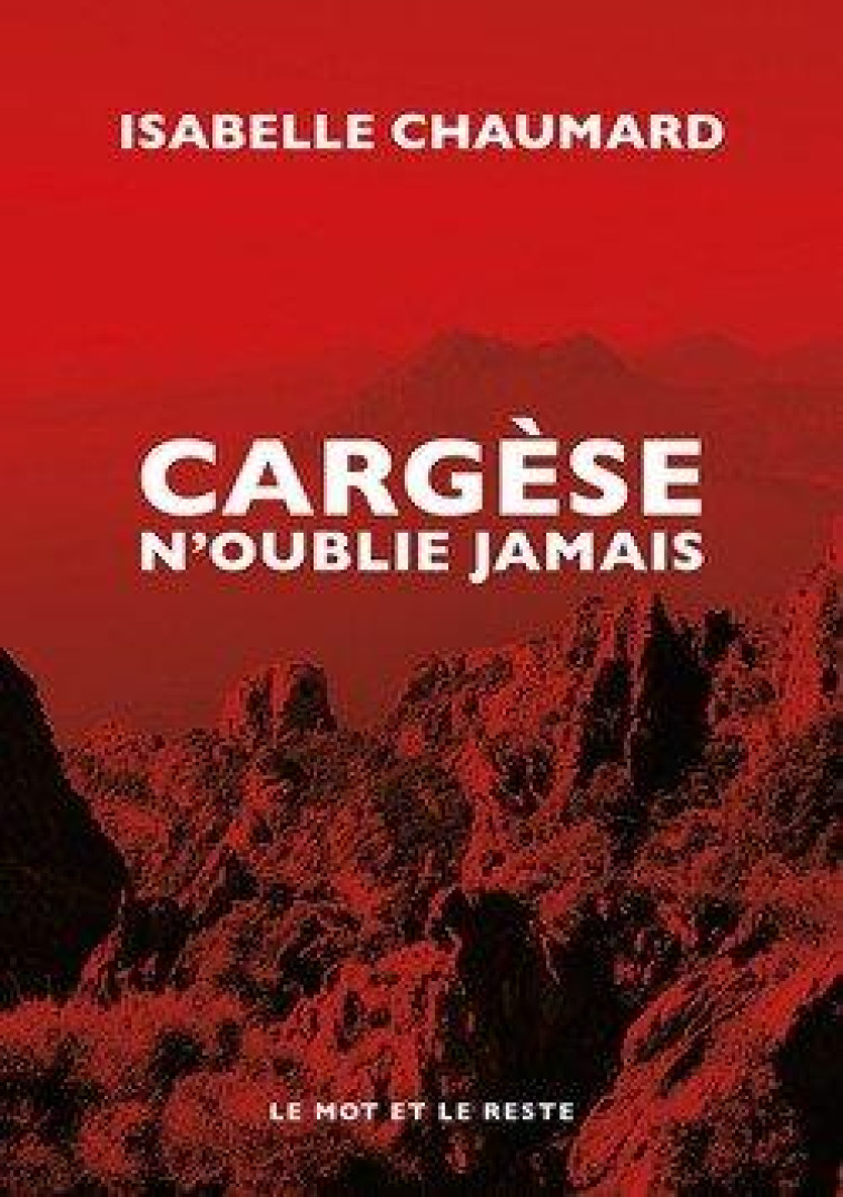 CARGESE N'OUBLIE JAMAIS - CHAUMARD ISABELLE - MOT ET LE RESTE