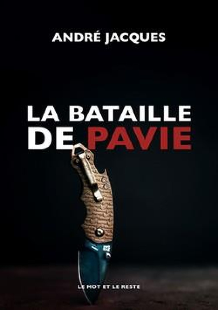 LA BATAILLE DE PAVIE - JACQUES ANDRE - MOT ET LE RESTE