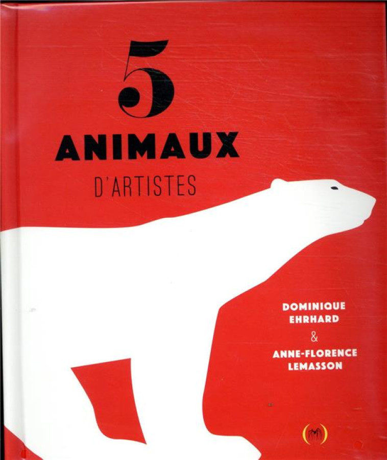 5 ANIMAUX D'ARTISTES - LEMASSON/EHRHARD - GRANDES PERSONN