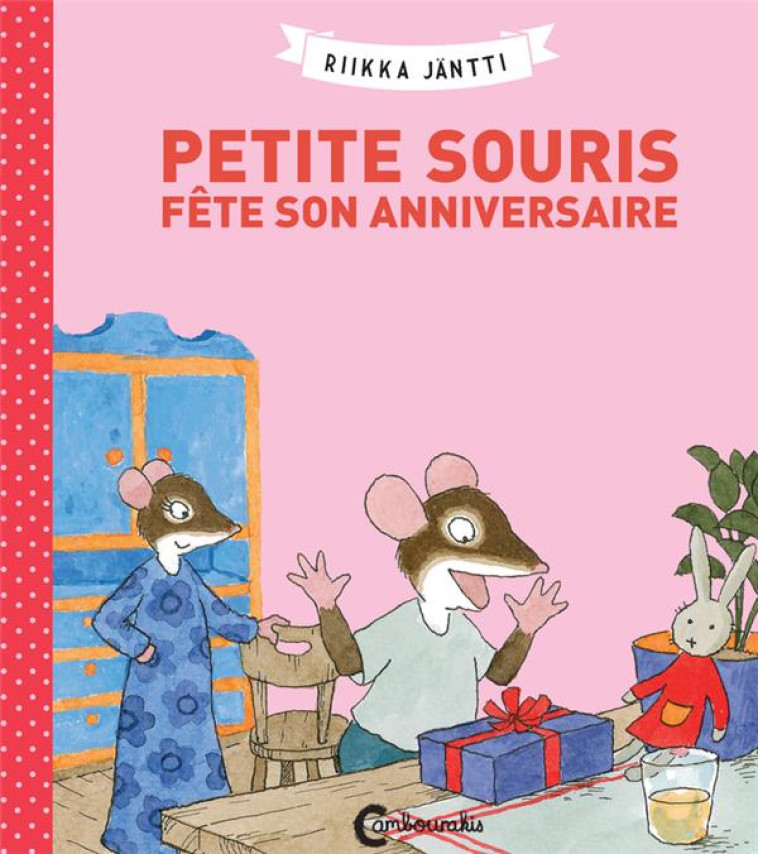 PETITE SOURIS FETE SON ANNIVERSAIRE - JANTTI RIIKKA - CAMBOURAKIS