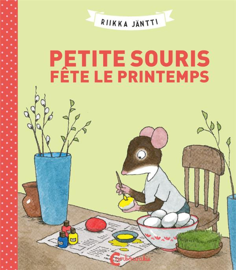 PETITE SOURIS FETE LE PRINTEMPS - JANTTI RIIKKA - CAMBOURAKIS