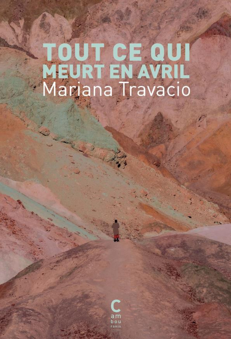 TOUT CE QUI MEURT EN AVRIL - TRAVACIO MARIANA - CAMBOURAKIS