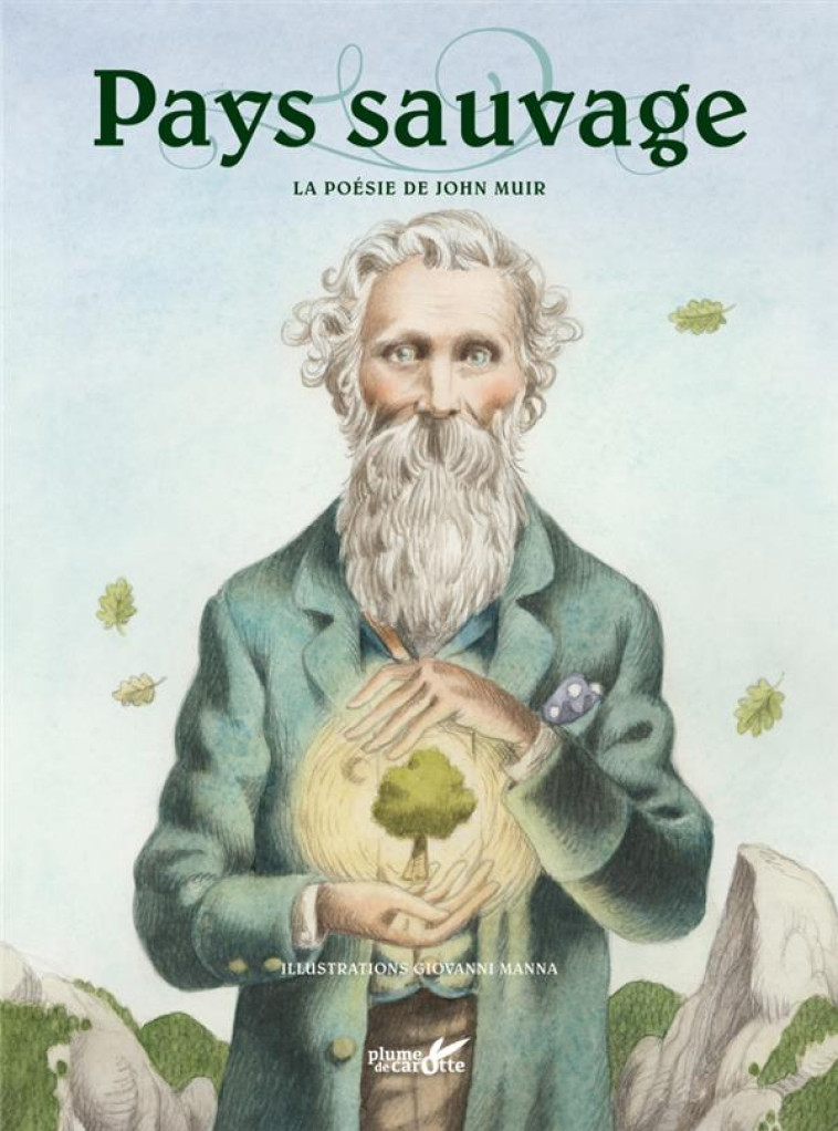 PAYS SAUVAGES  -  LA POESIE DE JOHN MUIR - MUIR/MANNA - PLUME CAROTTE