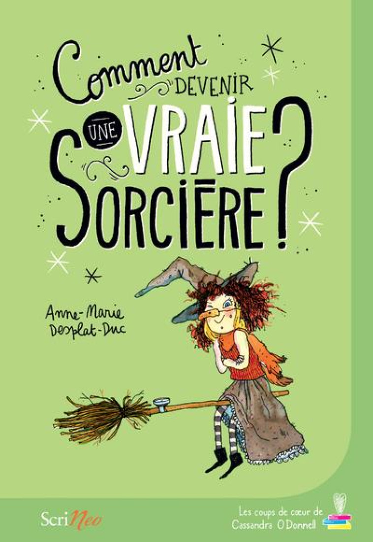 COMMENT DEVENIR UNE VRAIE SORCIERE ? - DESPLAT-DUC A-M. - SCRINEO