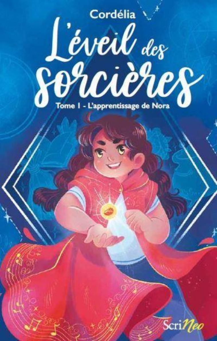 L'EVEIL DES SORCIERES TOME 1 : L'APPRENTISSAGE DE NORA - CORDELIA - SCRINEO