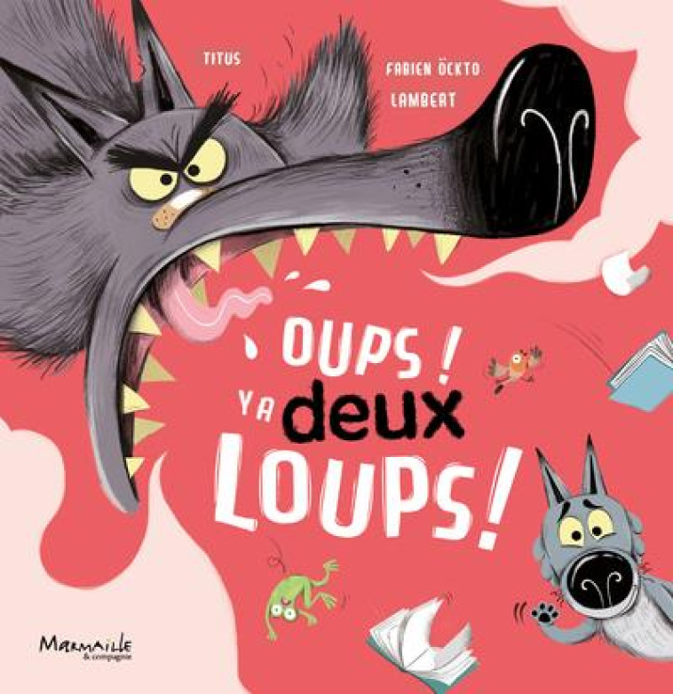 OUPS ! Y'A DEUX LOUPS ! - OCKTO LAMBERT/TITUS - MARMAILLE CIE