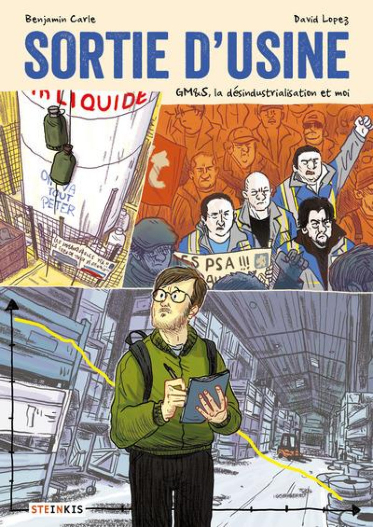 SORTIE D'USINE  -  LES GMetS, LA DESINDUSTRIALISATION ET MOI - CARLE/LOPEZ - STEINKIS