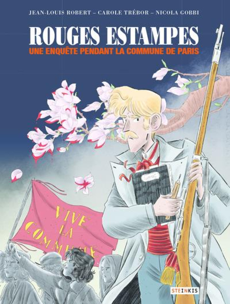 ROUGES ESTAMPES  -  UNE ENQUETE PENDANT LA COMMUNE DE PARIS - ROBERT/TREBOR/GOBBI - STEINKIS