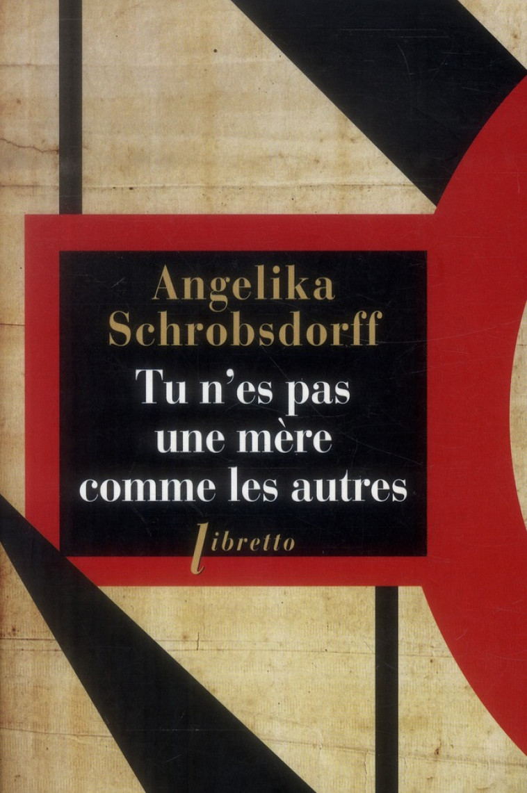 TU N'ES PAS UNE MERE COMME LES AUTRES - SCHROBSDORFF A. - Libretto