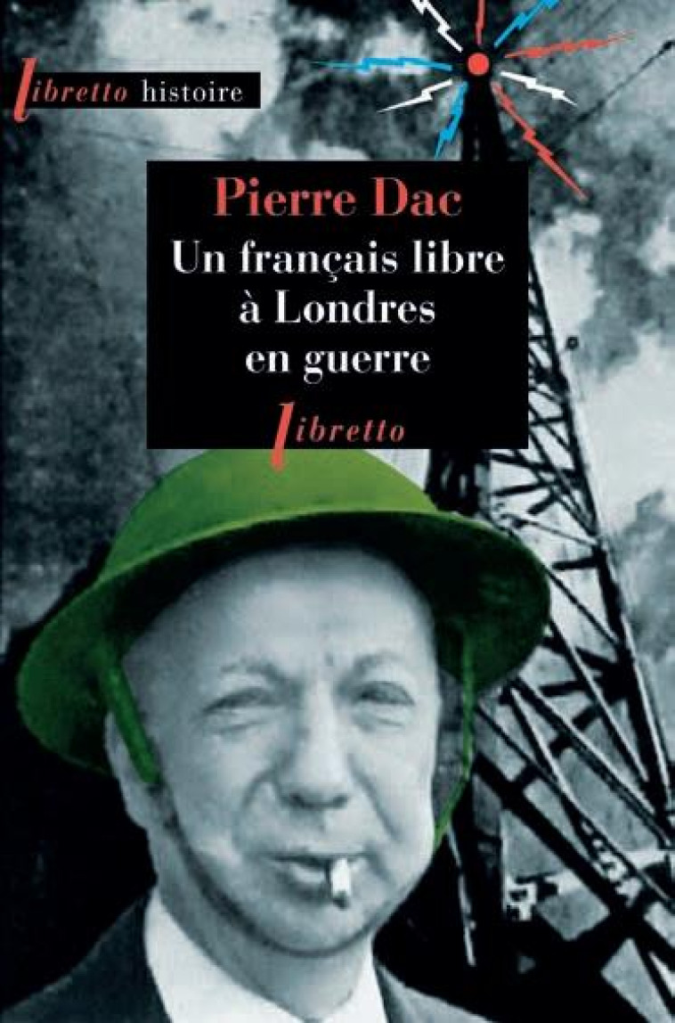 UN FRANCAIS LIBRE A LONDRES EN GUERRE - DAC PIERRE - LIBRETTO