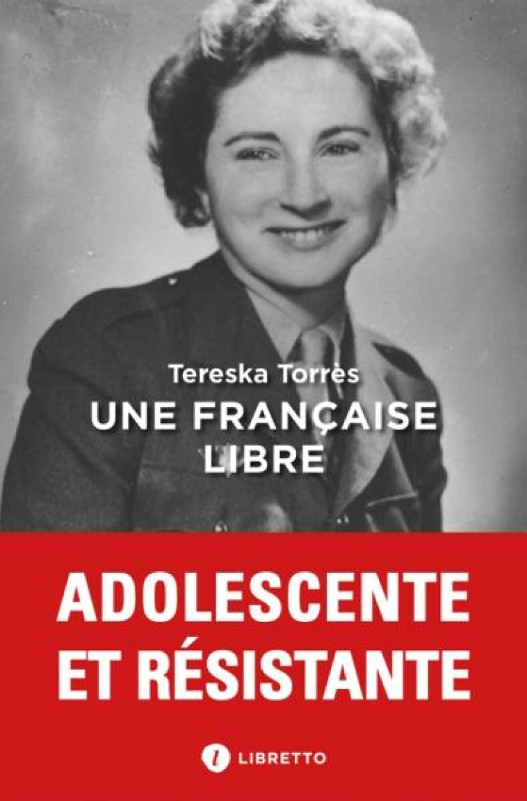 UNE FRANCAISE LIBRE : JOURNAL 1939-1945 - TORRES TERESKA - LIBRETTO