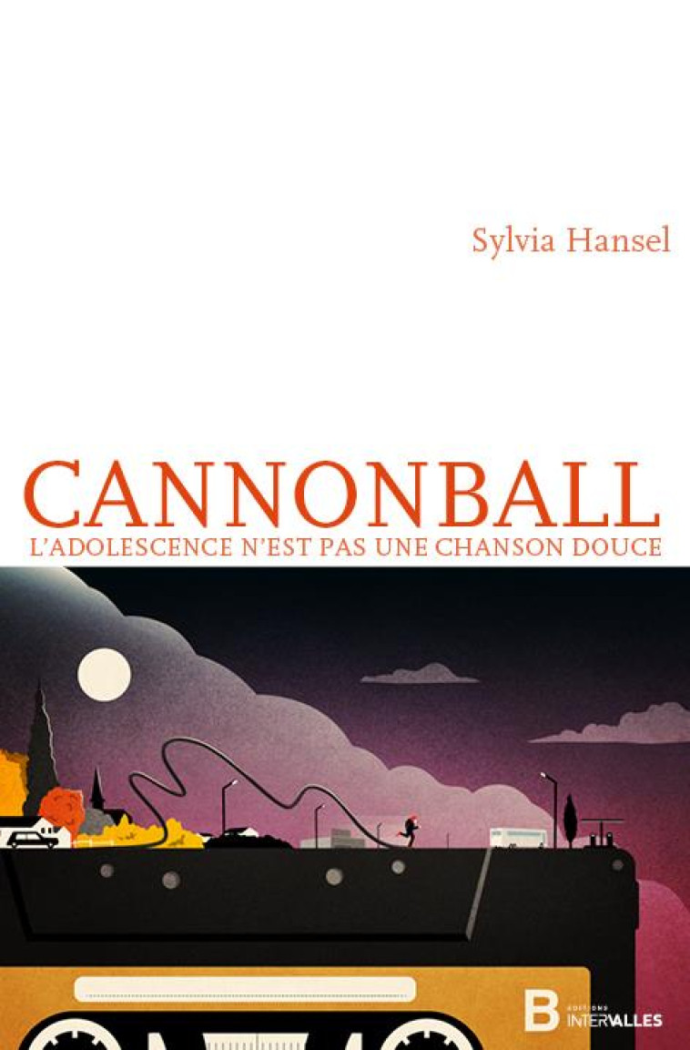 CANNONBALL  -  L'ADOLESCENCE N'EST PAS UNE CHANSON DOUCE - HANSEL SYLVIA - INTERVALLES