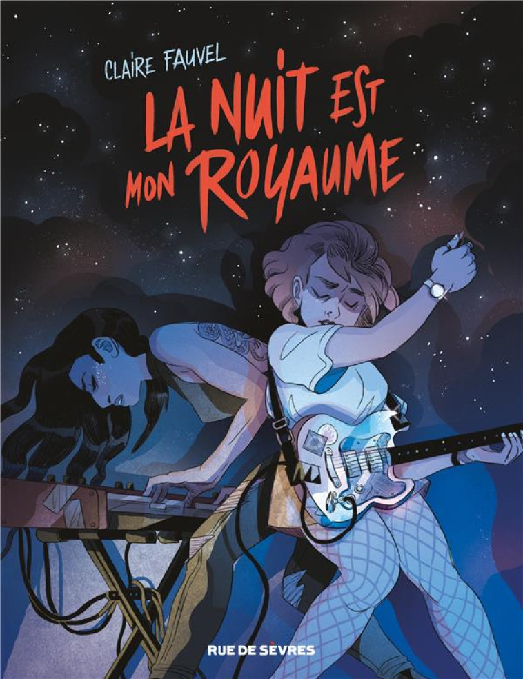 LA NUIT EST MON ROYAUME - FAUVEL CLAIRE - RUE DE SEVRES