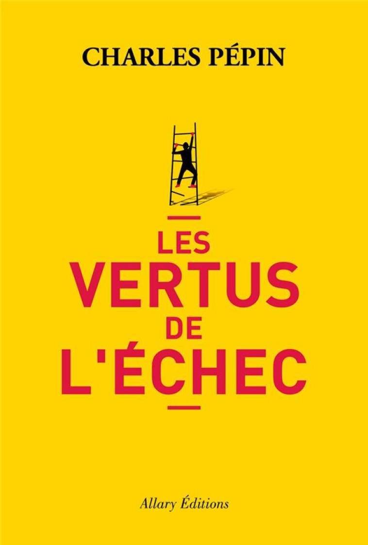 LES VERTUS DE L'ECHEC - PEPIN CHARLES - Allary éditions