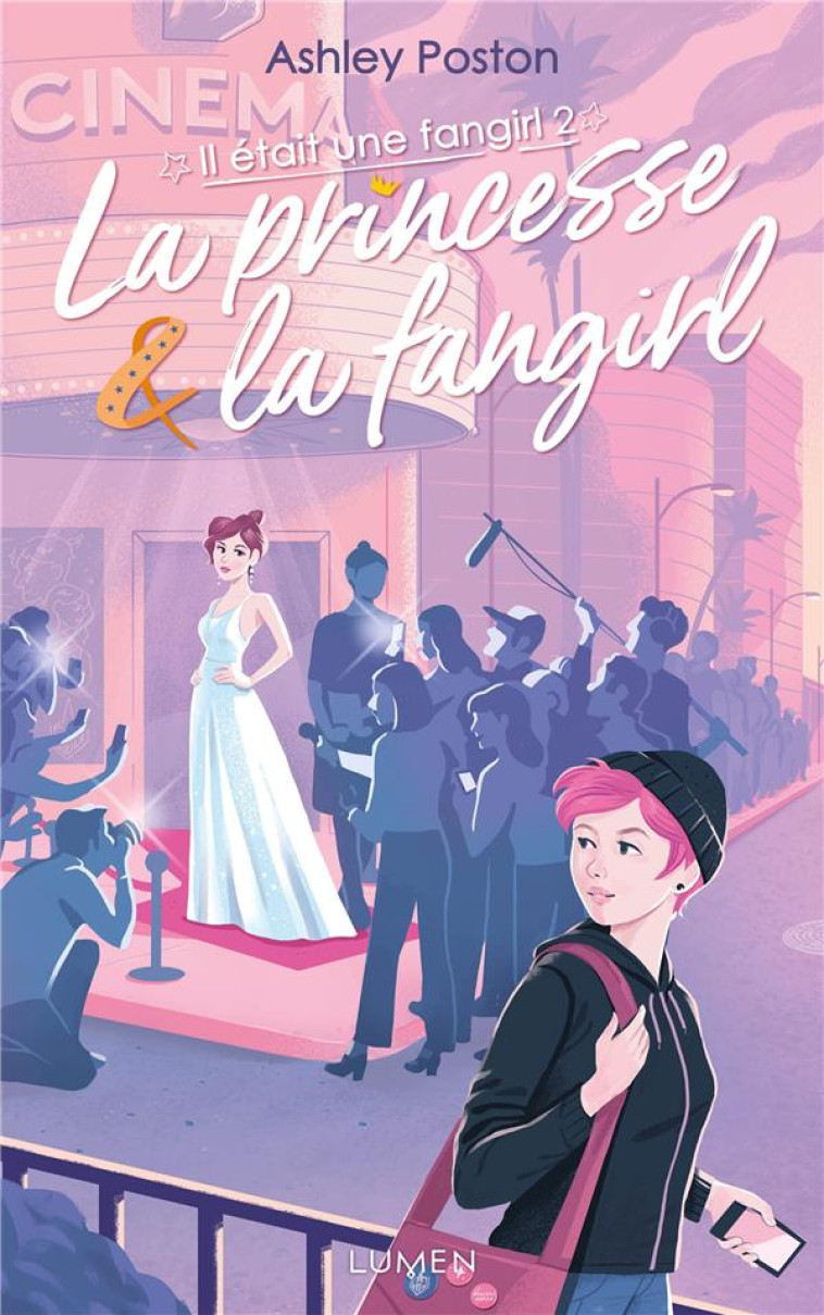 IL ETAIT UNE FANGIRL TOME 2 : LA PRINCESSE ET LA FANGIRL - POSTON ASHLEY - LUMEN