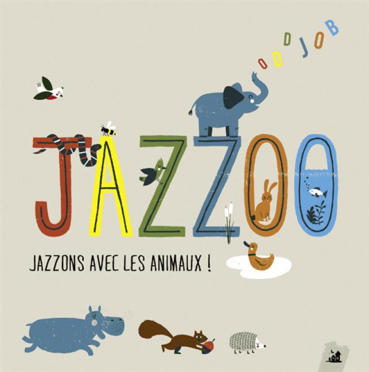 JAZZOO  -  JAZZONS AVEC LES ANIMAUX ! - ODDJOB/JAVENS - LittleVillage