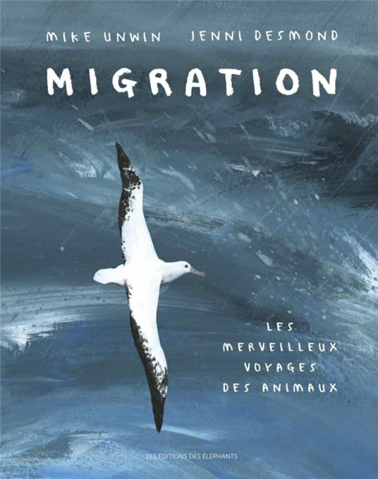 MIGRATION  -  LE MERVEILLEUX VOYAGE DES ANIMAUX - UNWIN/DESMOND - DES ELEPHANTS