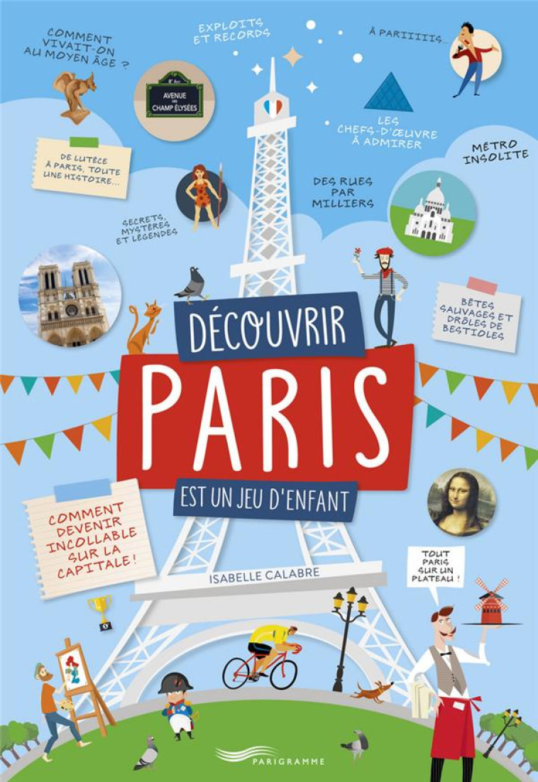 DECOUVRIR PARIS EST UN JEU D'ENFANT - CALABRE ISABELLE - Parigramme