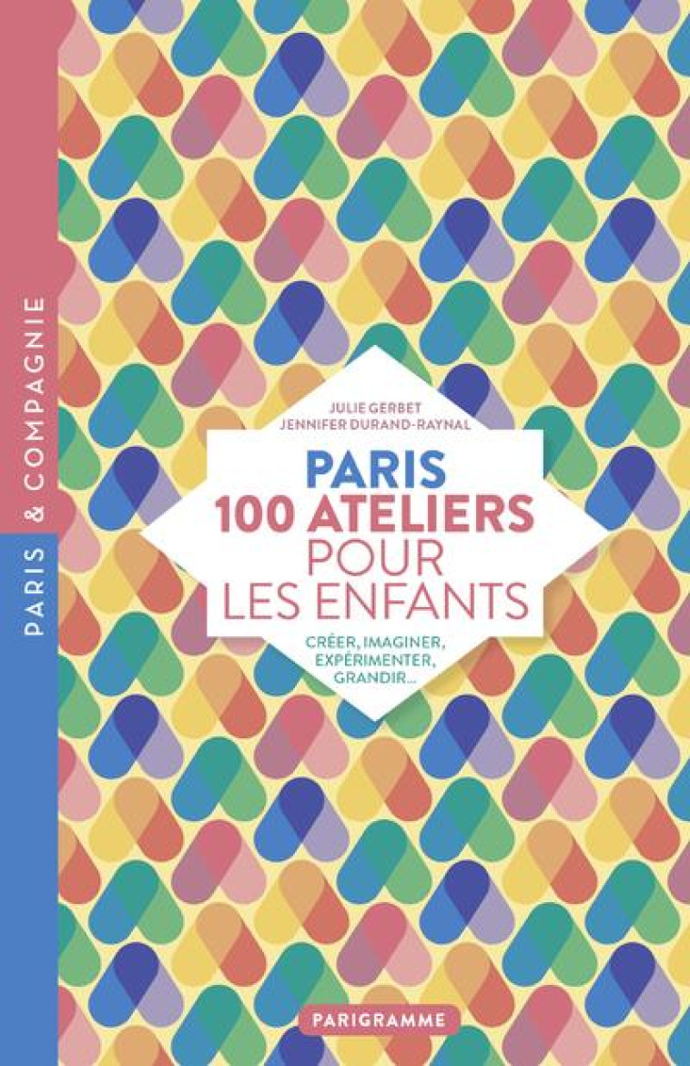 PARIS  -  100 ATELIERS POUR LES ENFANTS - DURAND-RAYNAL/GERBET - PARIGRAMME