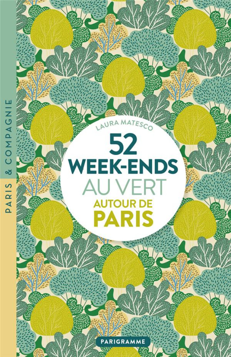 52 WEEK-ENDS AU VERT AUTOUR DE PARIS (EDITION 2020) - MATESCO LAURA - PARIGRAMME