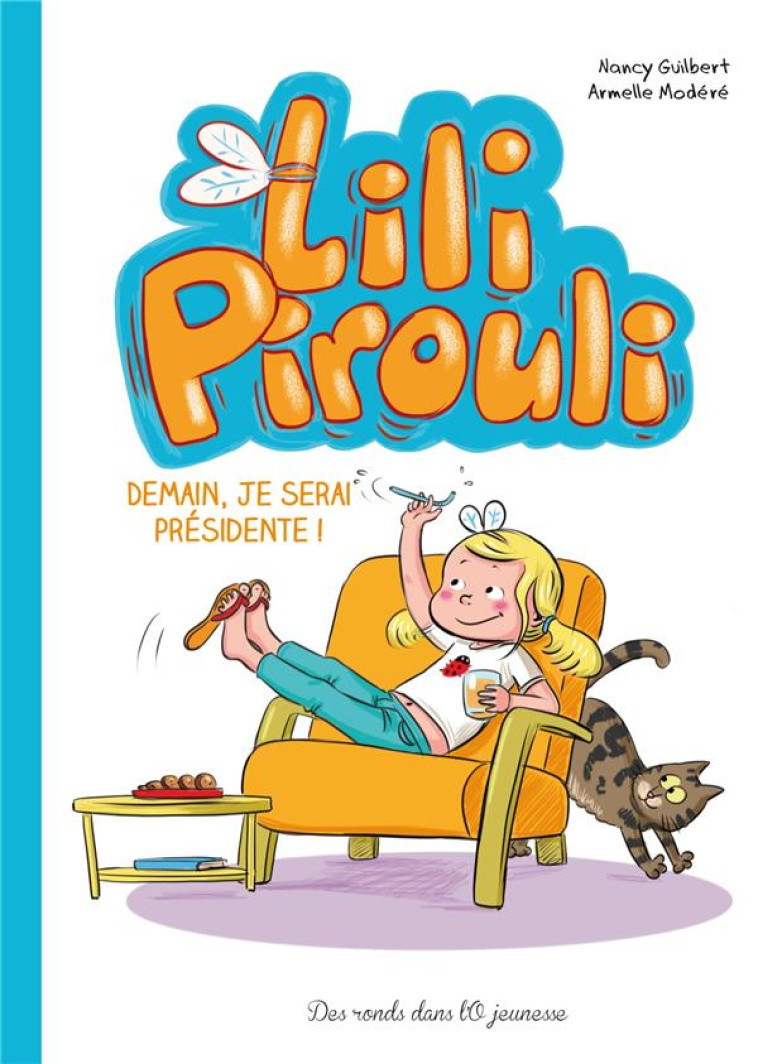 LILI PIROULI - T02 - LILI PIROULI - DEMAIN JE SERAI PRESIDENTE ! - GUILBERT-N+MODERE-A - RONDS DANS L'O