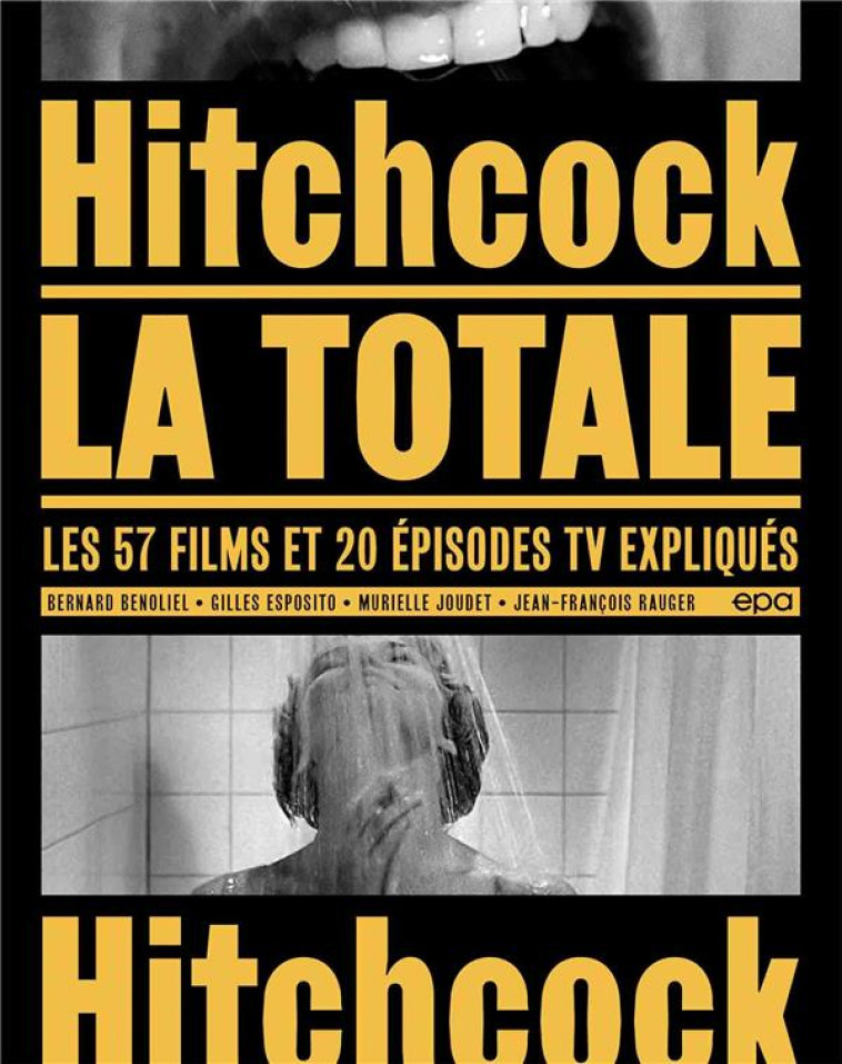 LA TOTALE : HITCHCOCK : LES 57 FILMS ET 20 EPISODES TV EXPLIQUES - BENOLIEL/ESPOSITO - EPA