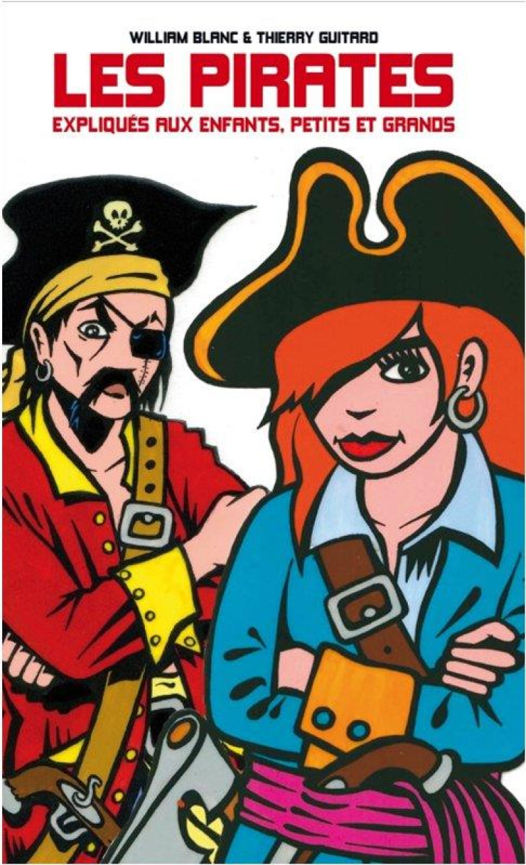 LES PIRATES EXPLIQUES AUX ENFANTS, PETITS ET GRANDS - BLANC/GUITARD - LIBERTALIA