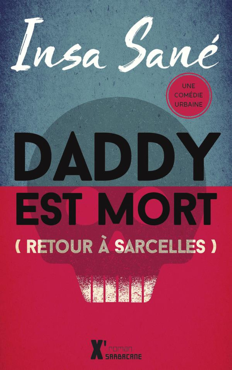 DADDY EST MORT (RETOUR A SARCELLES) - SANE INSA - Ed. Sarbacane