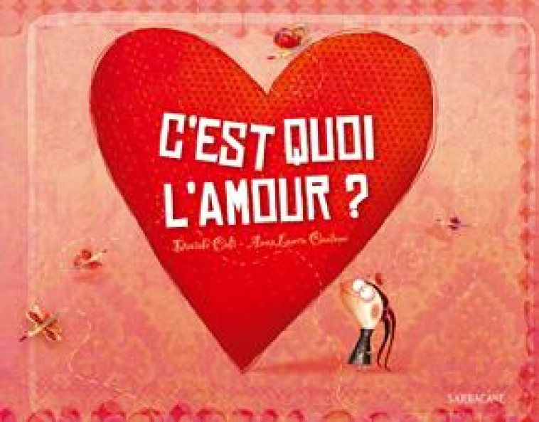 C'EST QUOI, L'AMOUR ? - CALI/CANTONE - SARBACANE