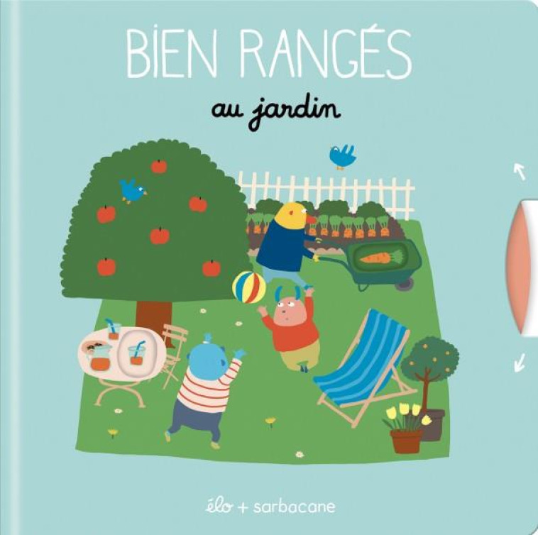 BIEN RANGES  -  AU JARDIN - ELO - SARBACANE