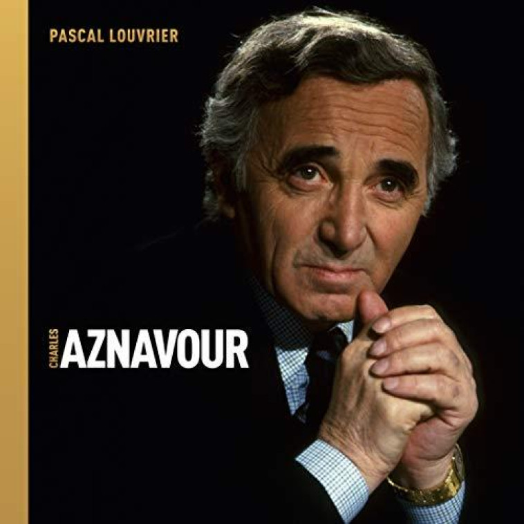 CHARLES AZNAVOUR - LOUVRIER PASCAL - GM EDITIONS