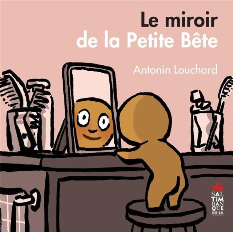 LE MIROIR DE LA PETITE BETE - LOUCHARD ANTONIN - SALTIMBANQUE