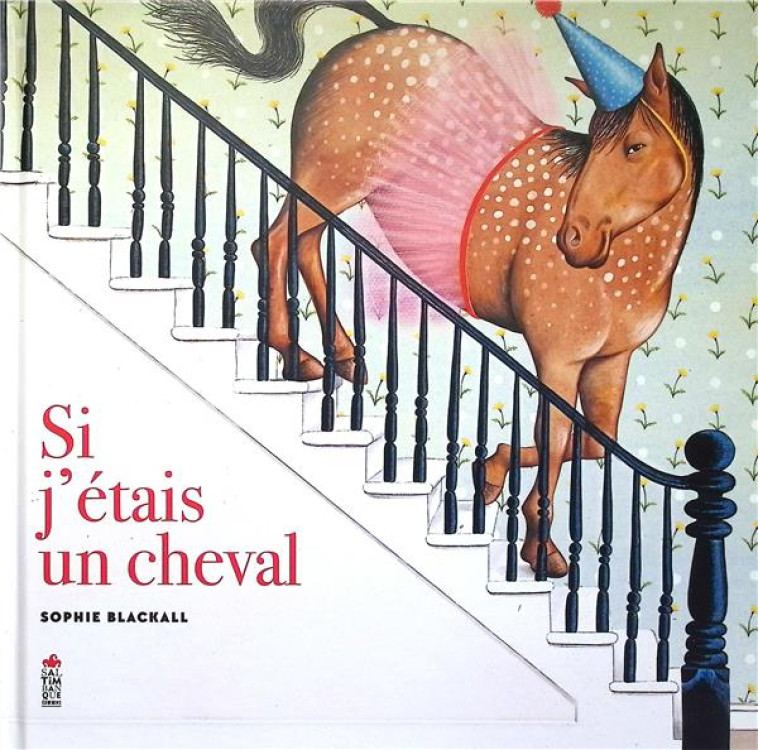 SI J'ETAIS UN CHEVAL - BLACKALL SOPHIE - SALTIMBANQUE