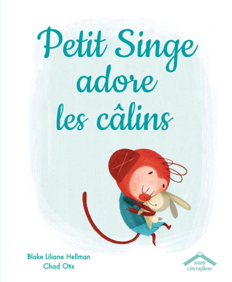 PETIT SINGE ADORE LES CALINS - HELLMAN BLAKE/OTIS - CIRCONFLEXE